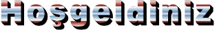 Hoşgeldiniz